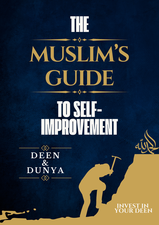 The Muslim’s Guide to Self-Improvement (Deen & Dunya)
